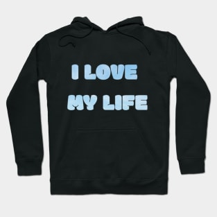 I Love My Life Text Design Hoodie